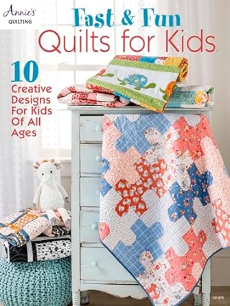 Fast & Fun Quilts for Kids