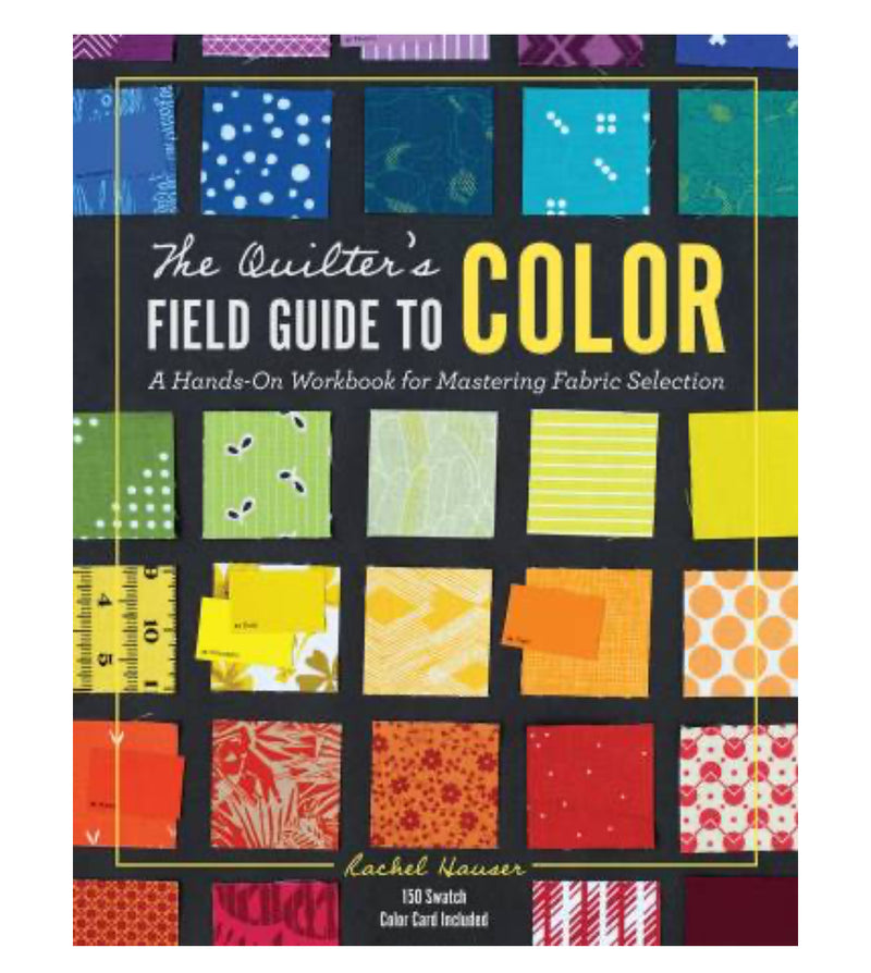 Quilters Field Guide to Color by Rachel Hauser
