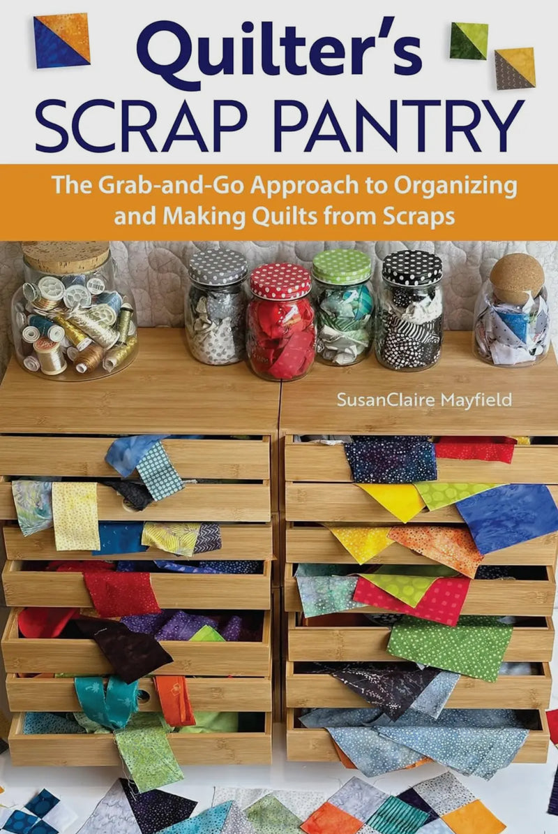 Quilter's Scrap Pantry - Making Quilts from Scraps