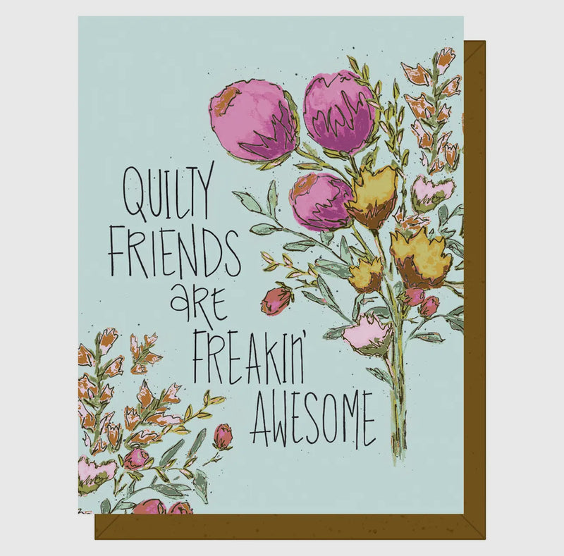 Greeting Card - Quilty Friends are Freakn’ Awesome