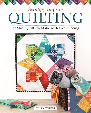 Scrappy Improv Quilting