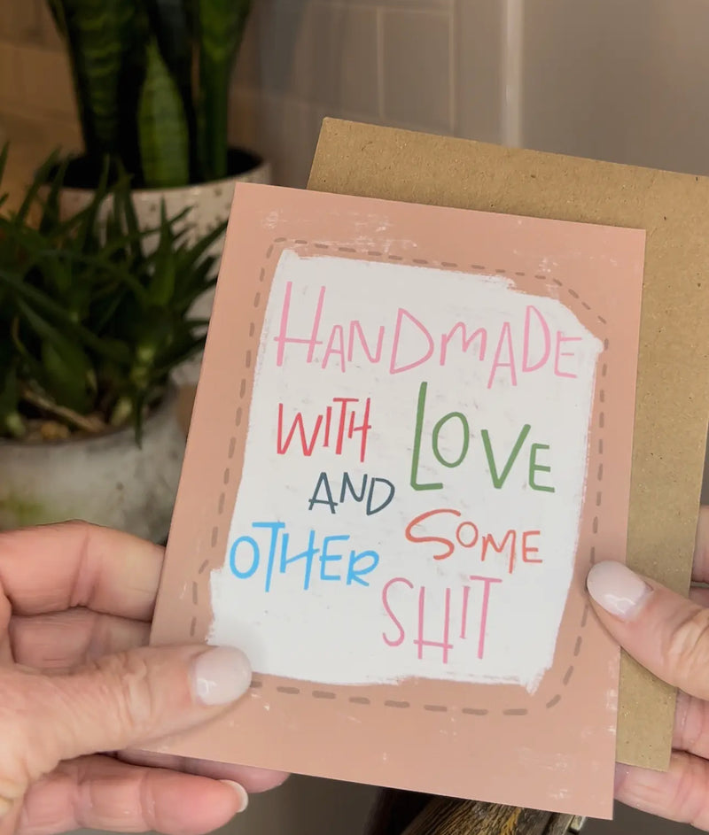 Greeting Card - Handmade with Love and Some Other Shit