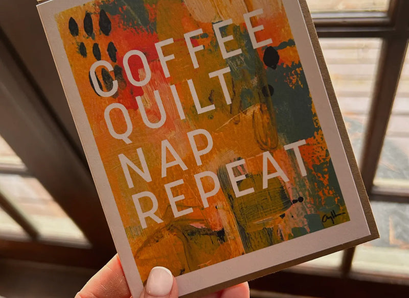 Greeting Card - Coffee Quilt Nap Repeat