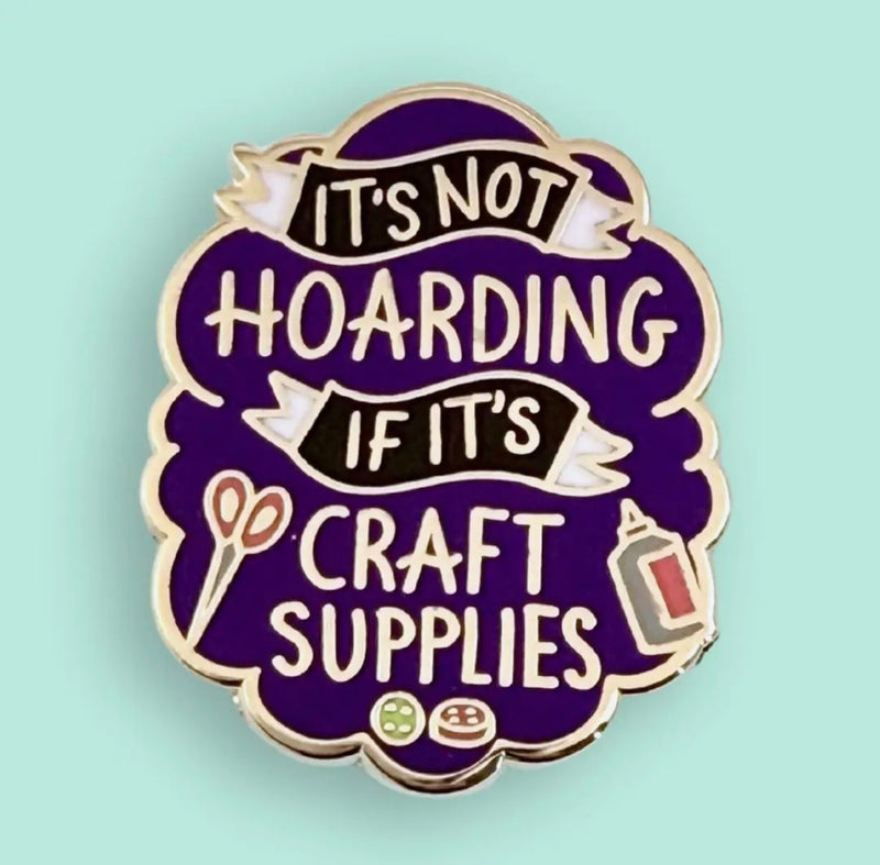 Enamel Pin - It’s Not Hoarding