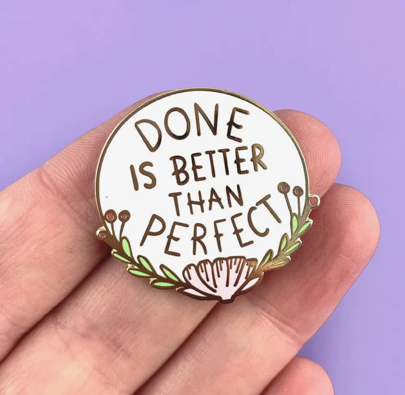 Enamel Pin - Done is Better then perfect