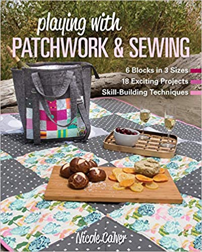 Playing with Patchwork & Sewing by Nicole Calver